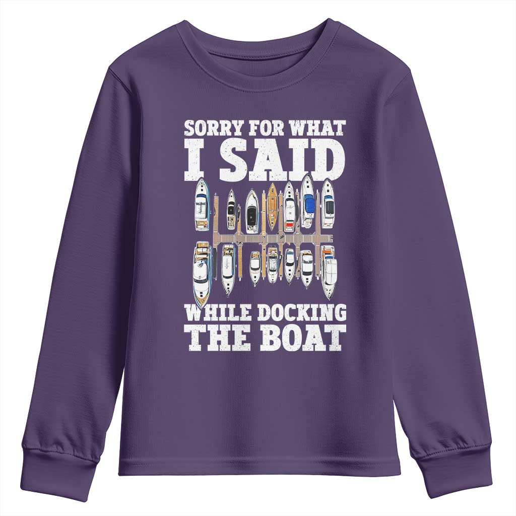 Funny Sorry For What I Said While Docking The Boat Youth Sweatshirt Boating Humor TS11 Purple Print Your Wear