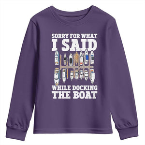 Funny Sorry For What I Said While Docking The Boat Youth Sweatshirt Boating Humor TS11 Purple Print Your Wear