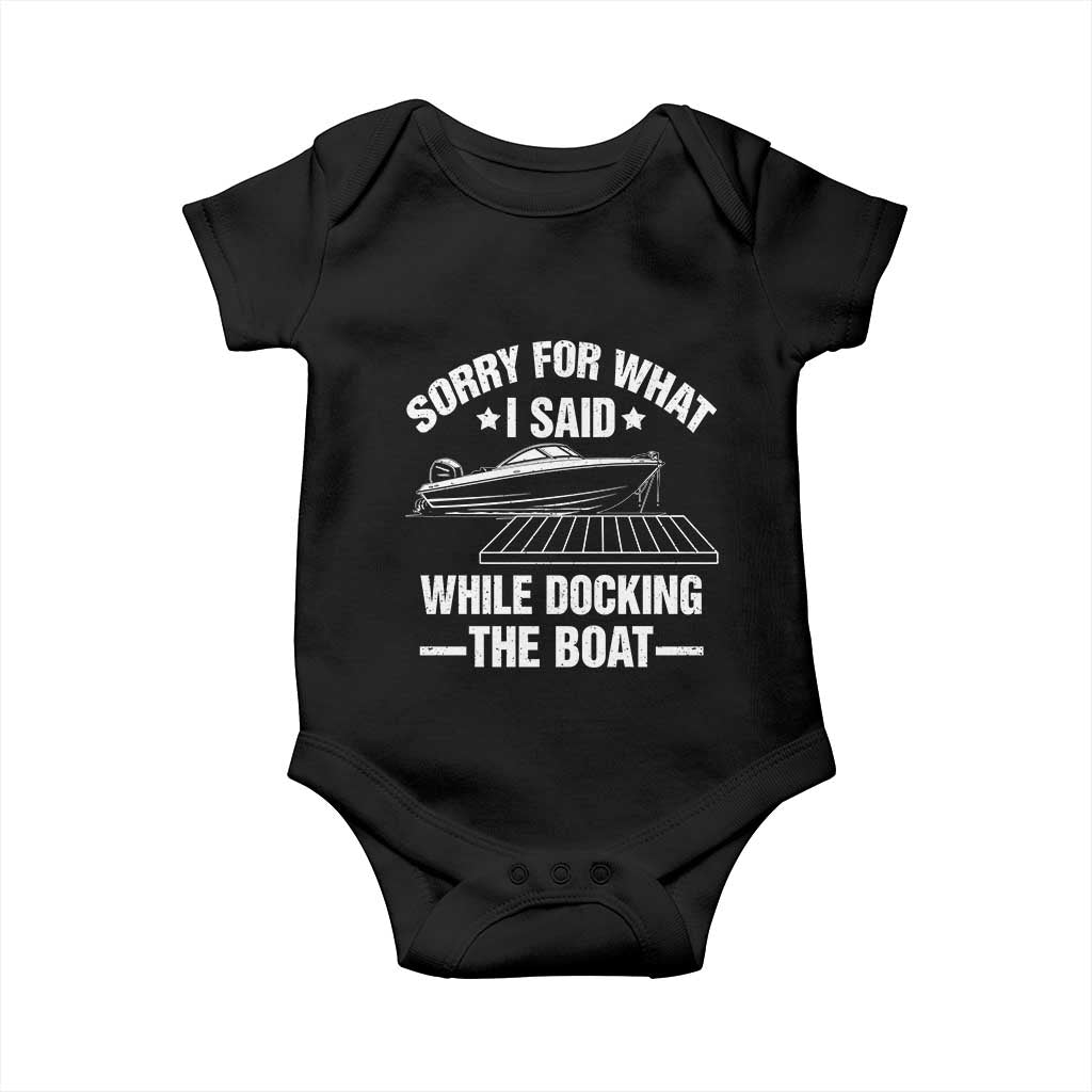 Funny Sorry For What I Said While Docking The Boat Baby Onesie Boat Captain TS11 Black Print Your Wear