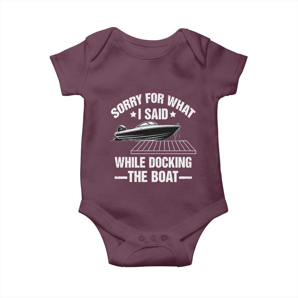Funny Sorry For What I Said While Docking The Boat Baby Onesie Boat Captain TS11 Maroon Print Your Wear