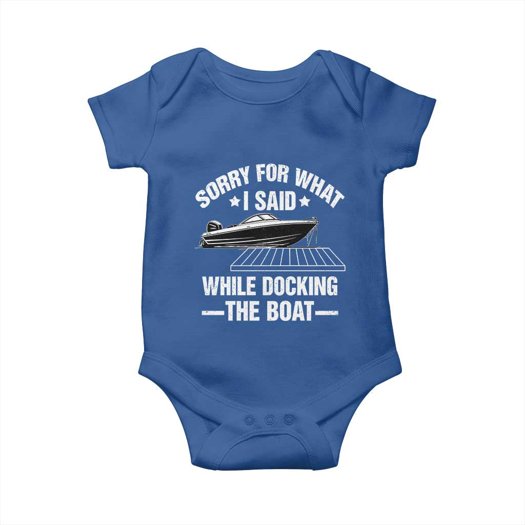 Funny Sorry For What I Said While Docking The Boat Baby Onesie Boat Captain TS11 Royal Blue Print Your Wear