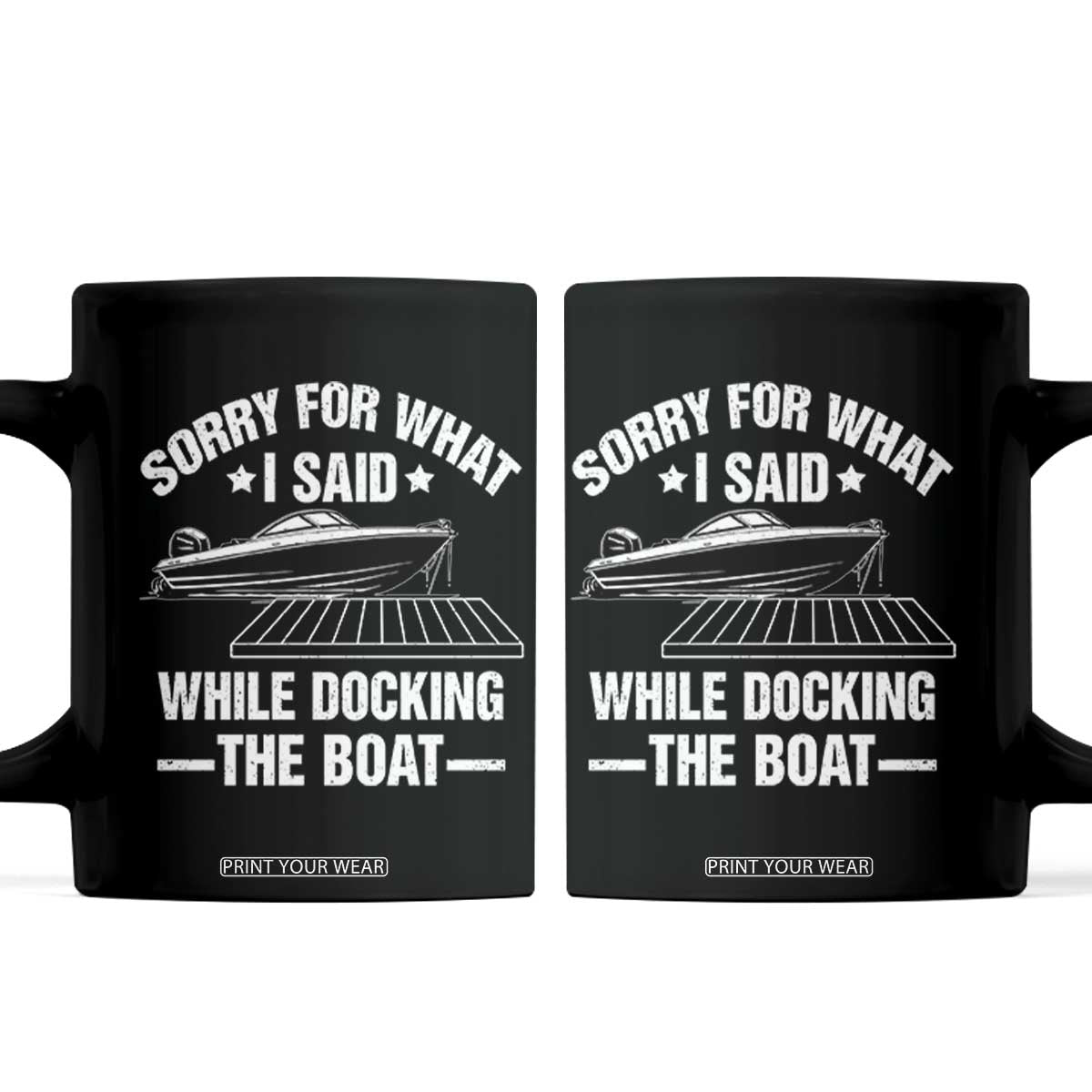 Funny Sorry For What I Said While Docking The Boat Coffee Mug Boat Captain TS11 Black Print Your Wear