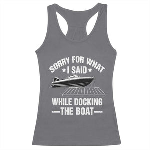 Funny Sorry For What I Said While Docking The Boat Racerback Tank Top Boat Captain TS11 Charcoal Print Your Wear