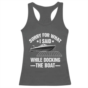 Funny Sorry For What I Said While Docking The Boat Racerback Tank Top Boat Captain TS11 Dark Heather Print Your Wear