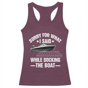 Funny Sorry For What I Said While Docking The Boat Racerback Tank Top Boat Captain TS11 Maroon Print Your Wear