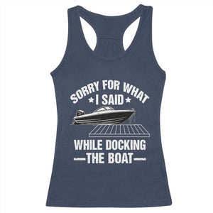 Funny Sorry For What I Said While Docking The Boat Racerback Tank Top Boat Captain TS11 Navy Print Your Wear