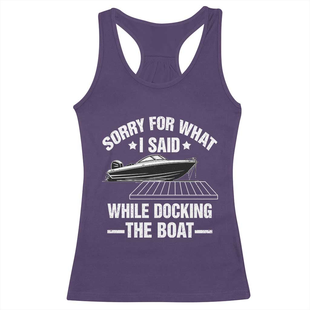 Funny Sorry For What I Said While Docking The Boat Racerback Tank Top Boat Captain TS11 Purple Print Your Wear
