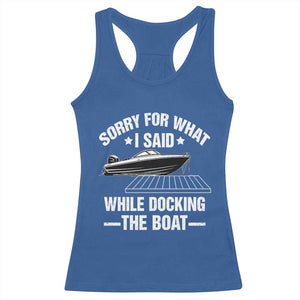 Funny Sorry For What I Said While Docking The Boat Racerback Tank Top Boat Captain TS11 Royal Blue Print Your Wear