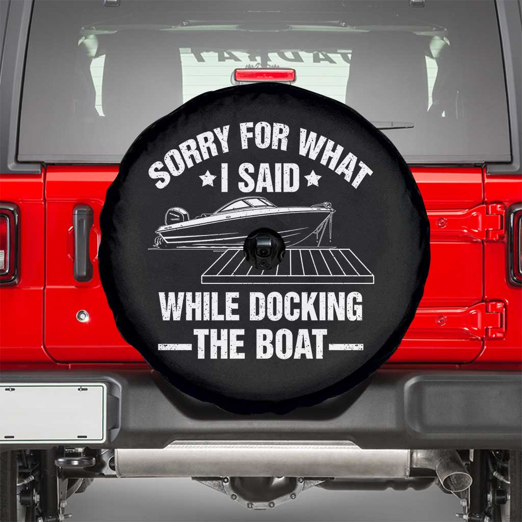 Funny Sorry For What I Said While Docking The Boat Spare Tire Cover Boat Captain TS11 Black Print Your Wear
