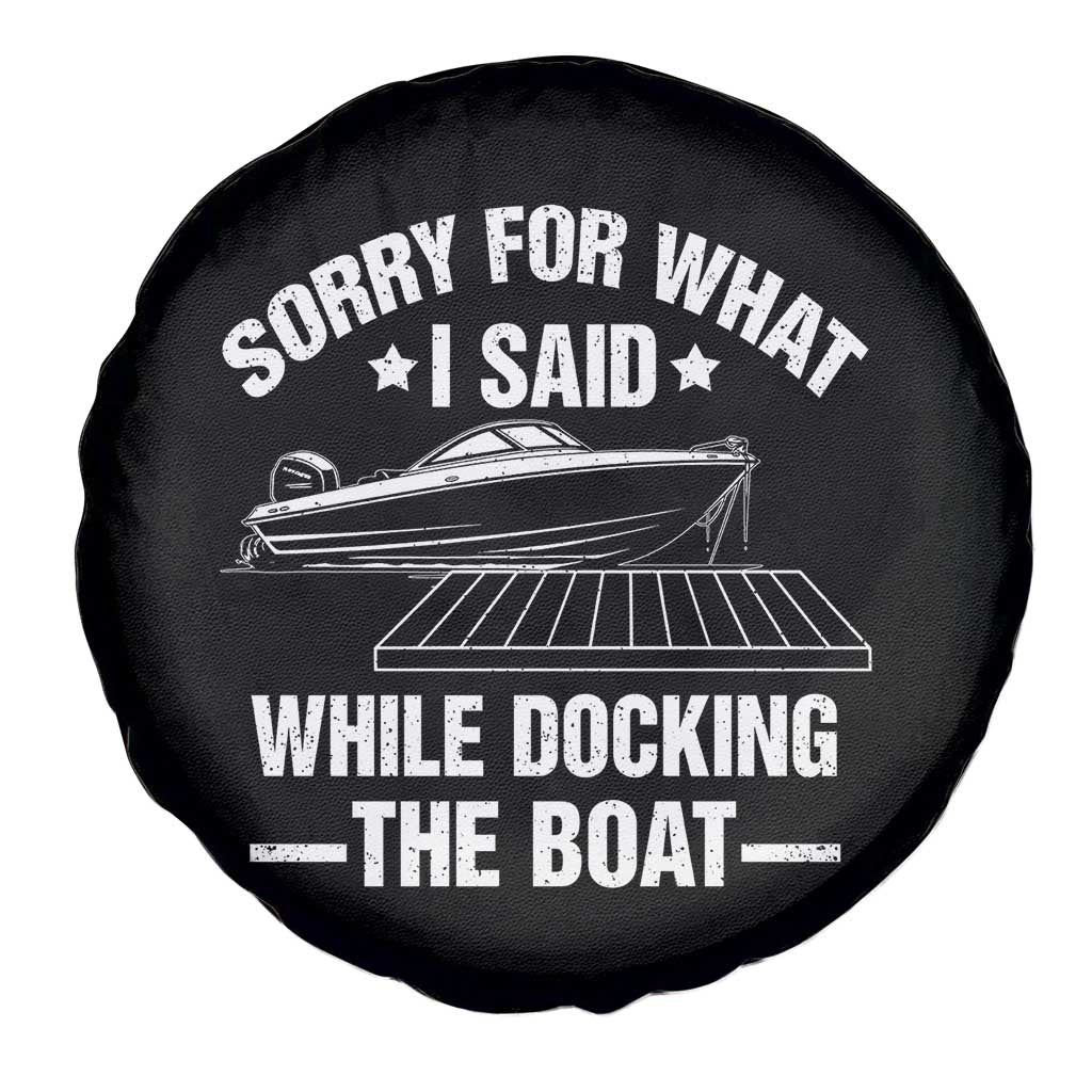Funny Sorry For What I Said While Docking The Boat Spare Tire Cover Boat Captain TS11 Print Your Wear