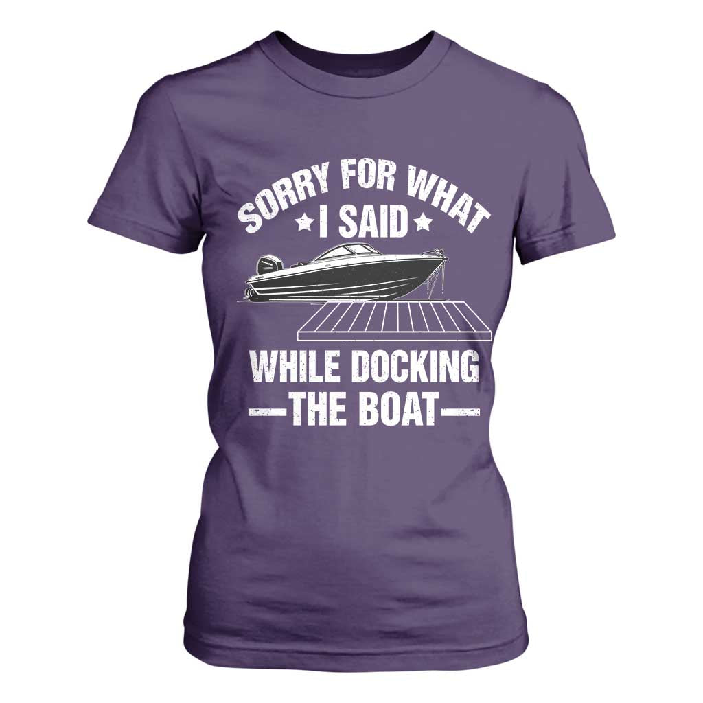 Funny Sorry For What I Said While Docking The Boat T Shirt For Women Boat Captain TS11 Purple Print Your Wear