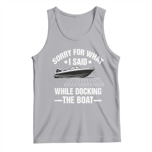 Funny Sorry For What I Said While Docking The Boat Tank Top Boat Captain TS11 Athletic Heather Print Your Wear