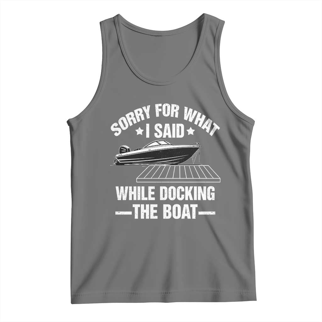 Funny Sorry For What I Said While Docking The Boat Tank Top Boat Captain TS11 Black Heather Print Your Wear