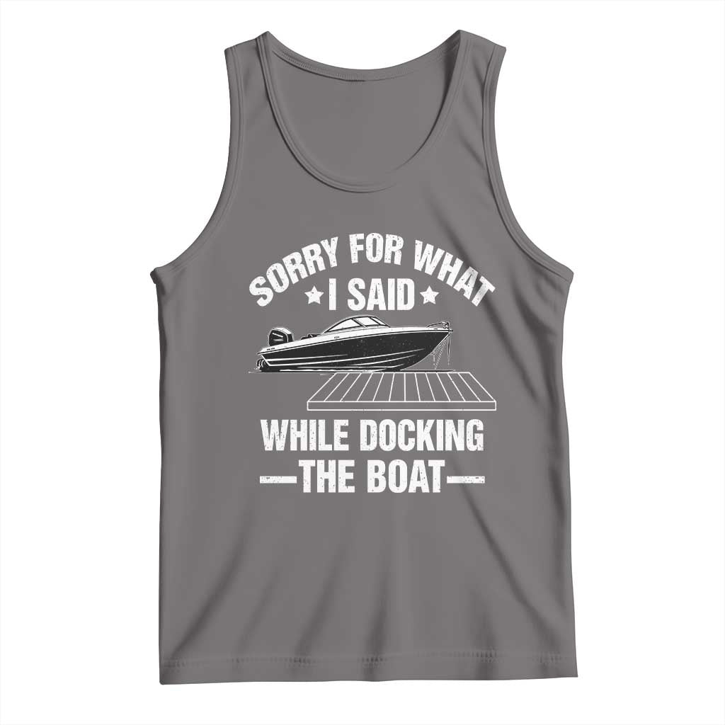 Funny Sorry For What I Said While Docking The Boat Tank Top Boat Captain TS11 Deep Heather Print Your Wear