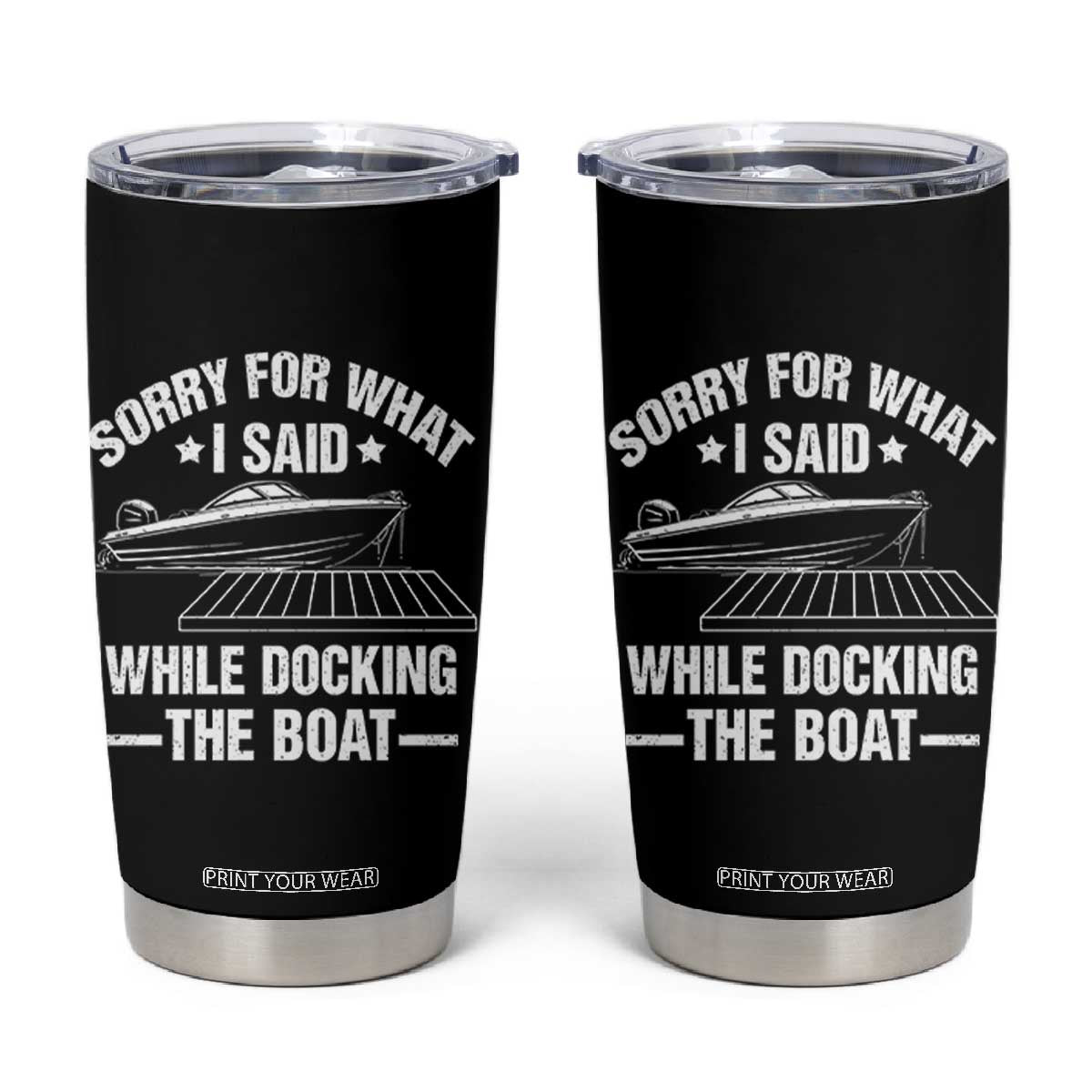 Funny Sorry For What I Said While Docking The Boat Tumbler Cup Boat Captain TS11 Black Print Your Wear