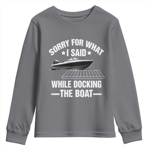 Funny Sorry For What I Said While Docking The Boat Youth Sweatshirt Boat Captain TS11 Charcoal Print Your Wear