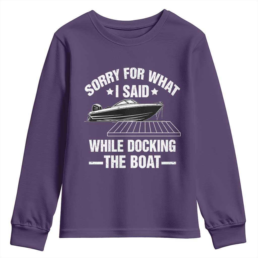 Funny Sorry For What I Said While Docking The Boat Youth Sweatshirt Boat Captain TS11 Purple Print Your Wear