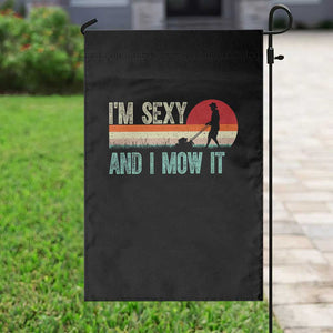 Funny I Am Sexy And I Mow It Garden Flag Gardening Lawn Mower Fathers Day TS11 Print Your Wear