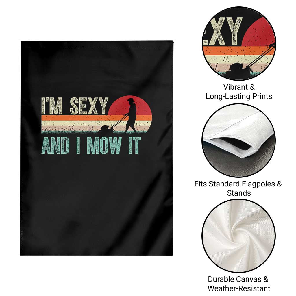 Funny I Am Sexy And I Mow It Garden Flag Gardening Lawn Mower Fathers Day TS11 Print Your Wear