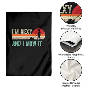 Funny I Am Sexy And I Mow It Garden Flag Gardening Lawn Mower Fathers Day TS11 Print Your Wear