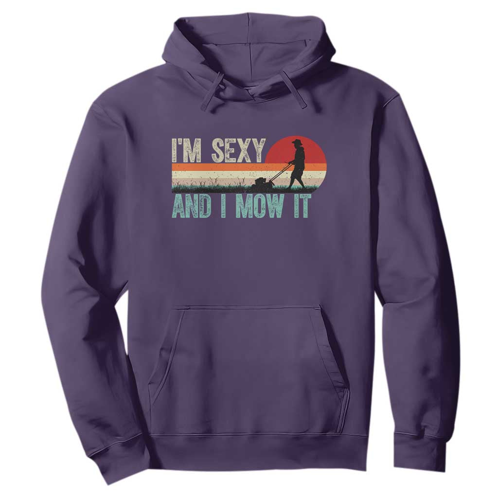 Funny I Am Sexy And I Mow It Hoodie Gardening Lawn Mower Fathers Day TS11 Purple Print Your Wear