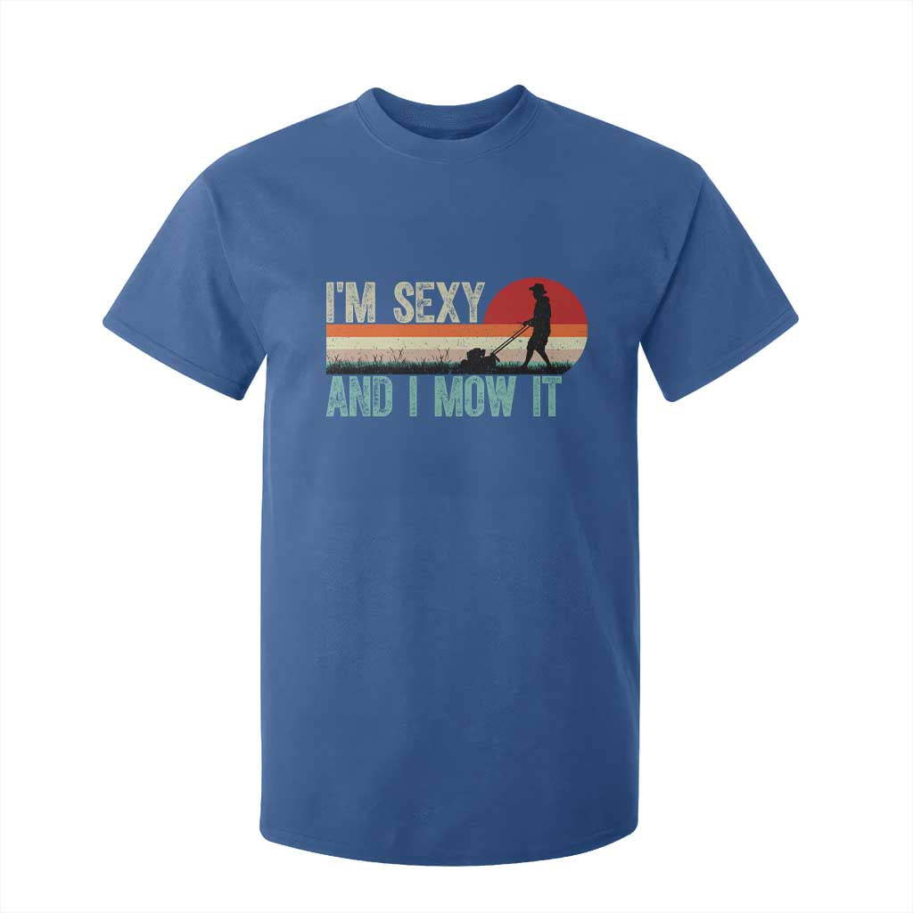 Funny I Am Sexy And I Mow It T Shirt For Kid Gardening Lawn Mower Fathers Day TS11 Royal Blue Print Your Wear