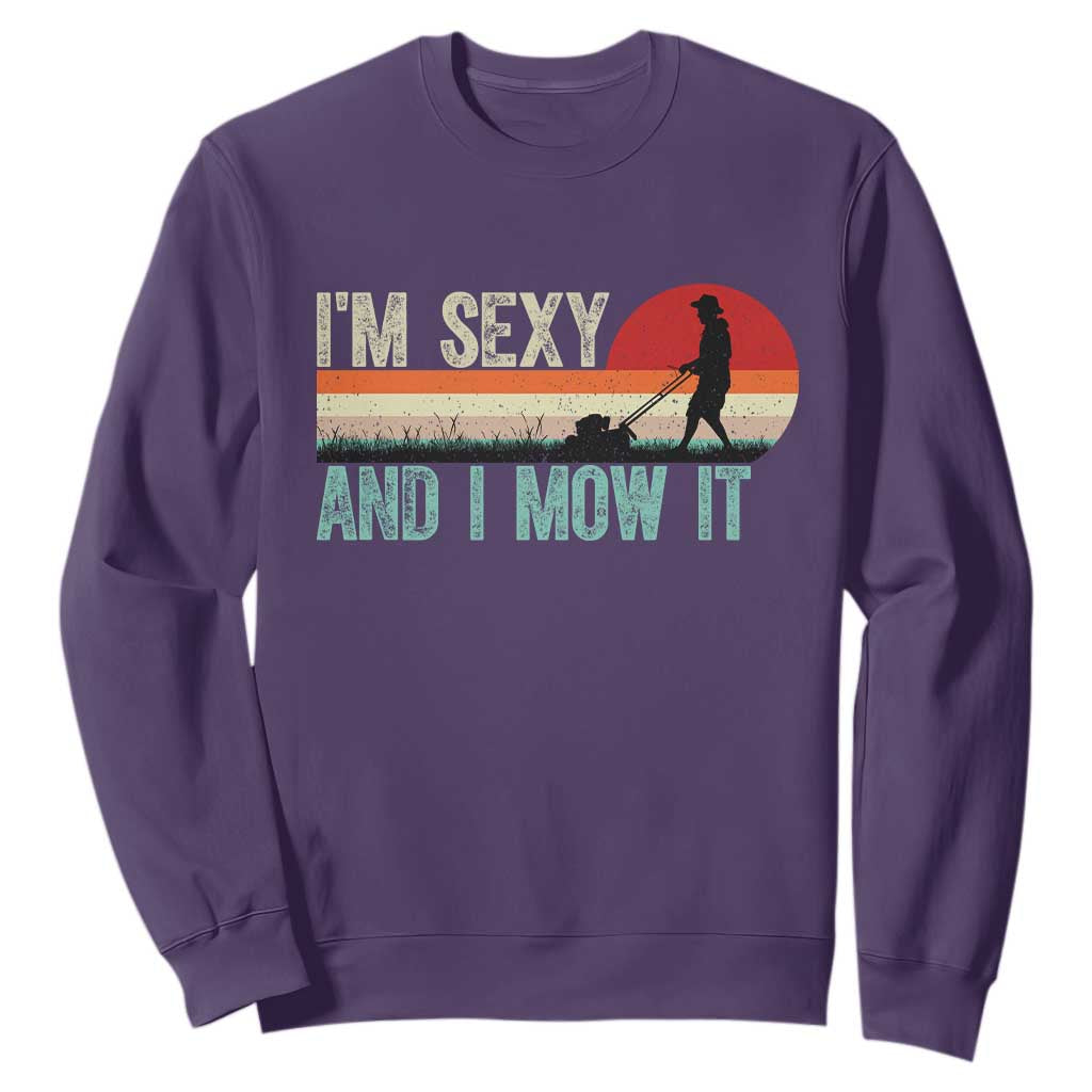Funny I Am Sexy And I Mow It Sweatshirt Gardening Lawn Mower Fathers Day TS11 Purple Print Your Wear