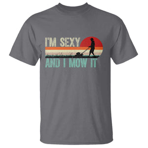 Funny I Am Sexy And I Mow It T Shirt Gardening Lawn Mower Fathers Day TS11 Charcoal Print Your Wear