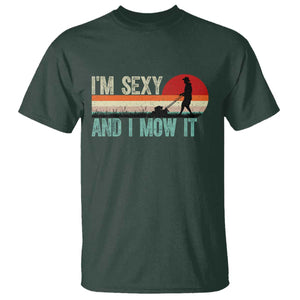 Funny I Am Sexy And I Mow It T Shirt Gardening Lawn Mower Fathers Day TS11 Dark Forest Green Print Your Wear