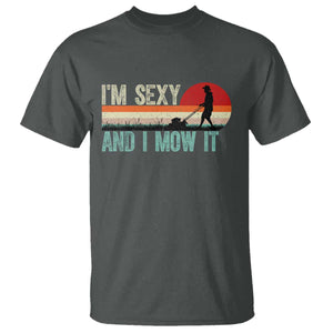 Funny I Am Sexy And I Mow It T Shirt Gardening Lawn Mower Fathers Day TS11 Dark Heather Print Your Wear