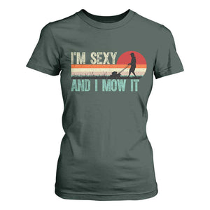 Funny I Am Sexy And I Mow It T Shirt For Women Gardening Lawn Mower Fathers Day TS11 Dark Forest Green Print Your Wear