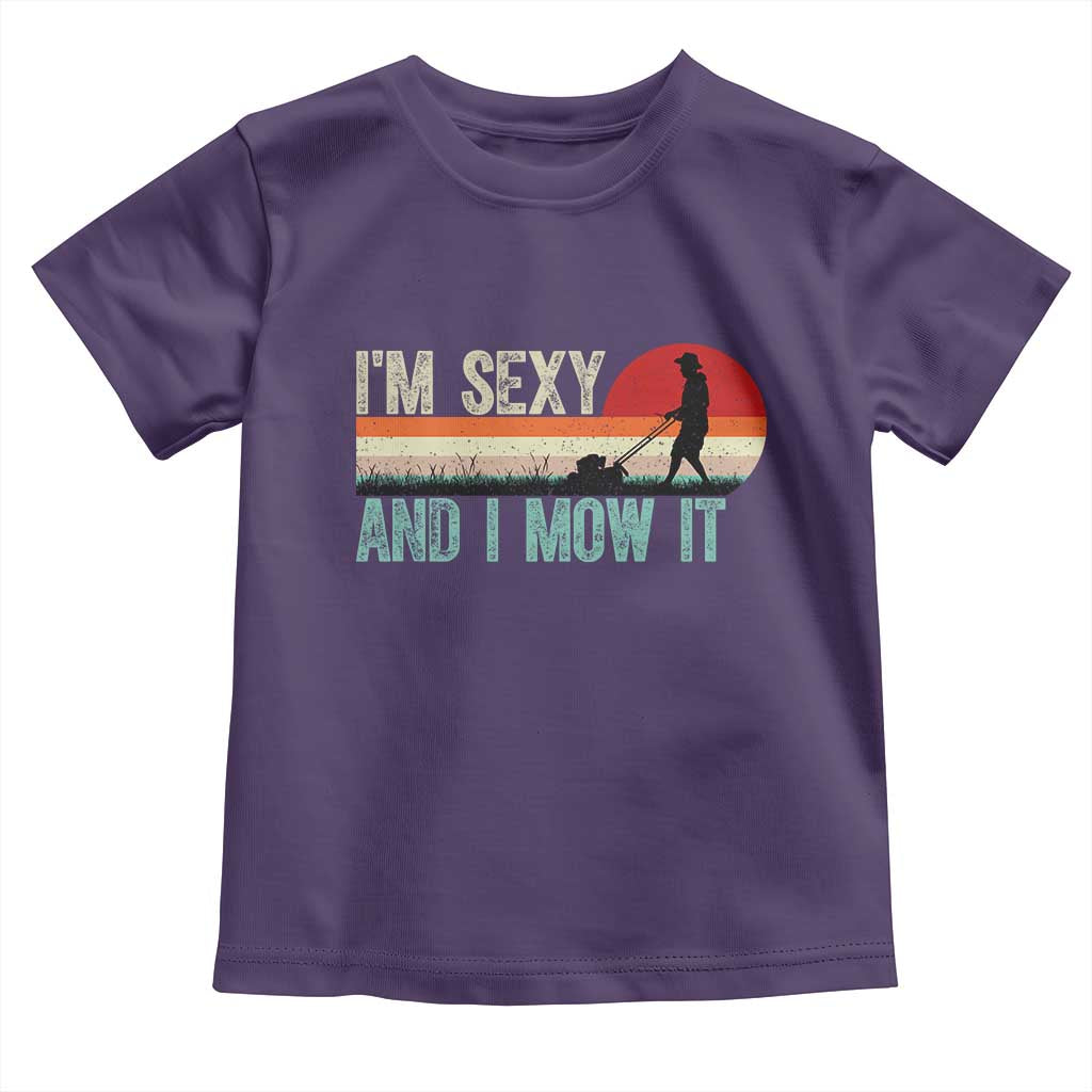 Funny I Am Sexy And I Mow It Toddler T Shirt Gardening Lawn Mower Fathers Day TS11 Purple Print Your Wear