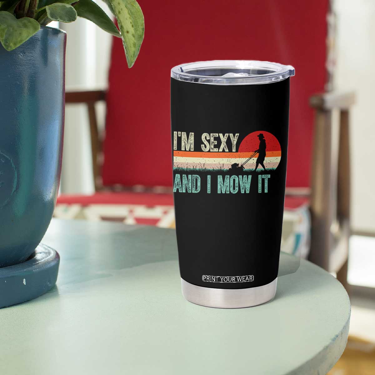 Funny I Am Sexy And I Mow It Tumbler Cup Gardening Lawn Mower Fathers Day TS11 Print Your Wear