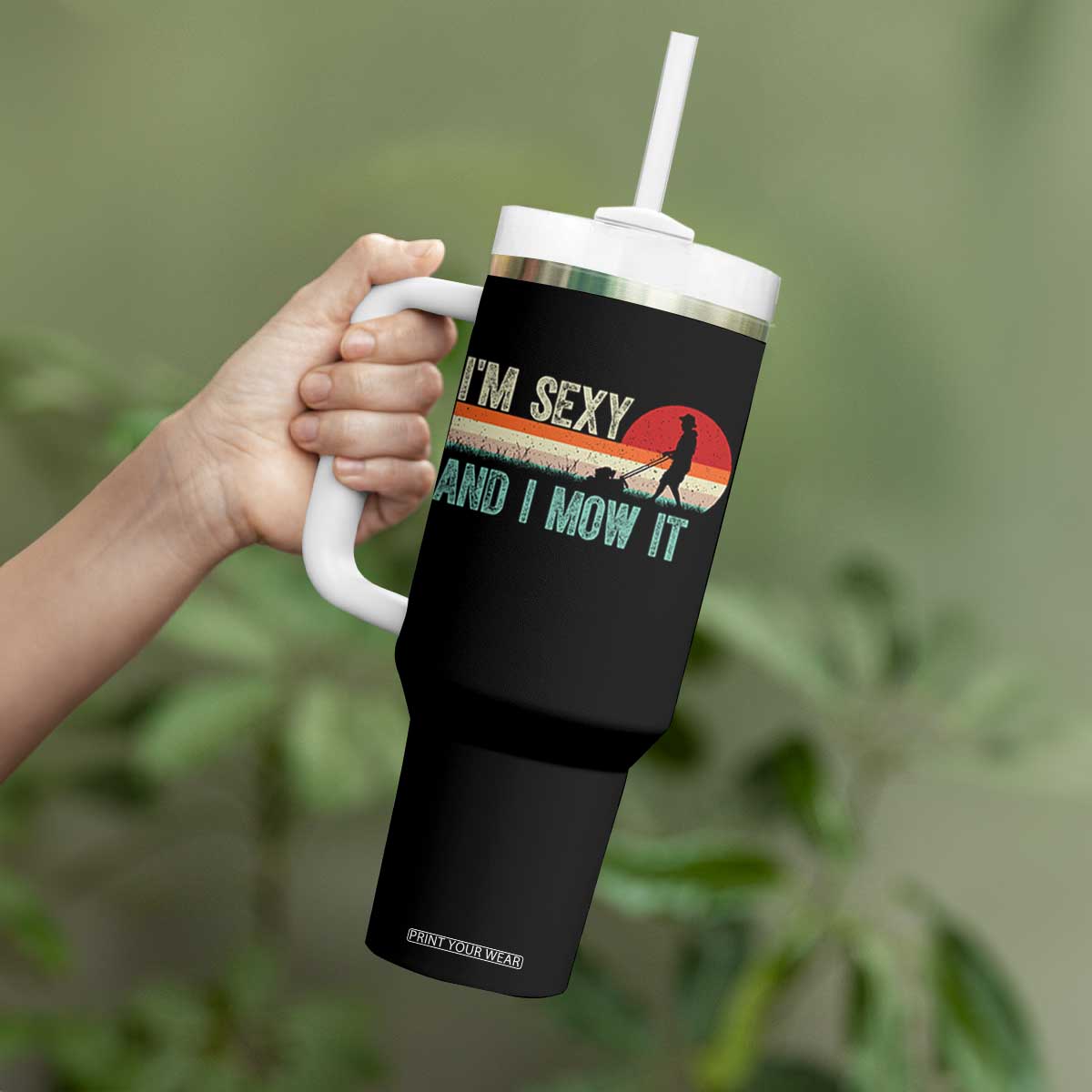 Funny I Am Sexy And I Mow It Tumbler With Handle Gardening Lawn Mower Fathers Day TS11 Print Your Wear