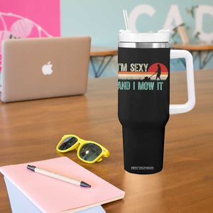 Funny I Am Sexy And I Mow It Tumbler With Handle Gardening Lawn Mower Fathers Day TS11 Print Your Wear