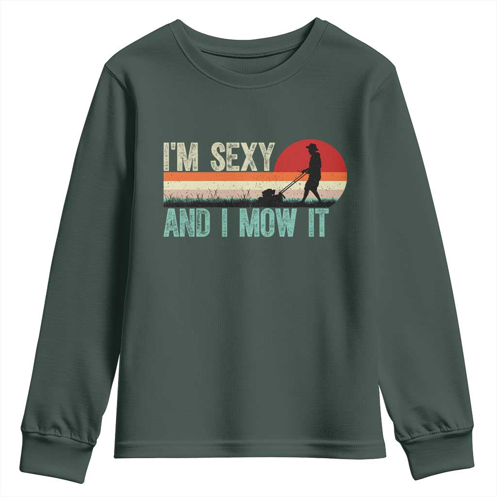 Funny I Am Sexy And I Mow It Youth Sweatshirt Gardening Lawn Mower Fathers Day TS11 Dark Forest Green Print Your Wear