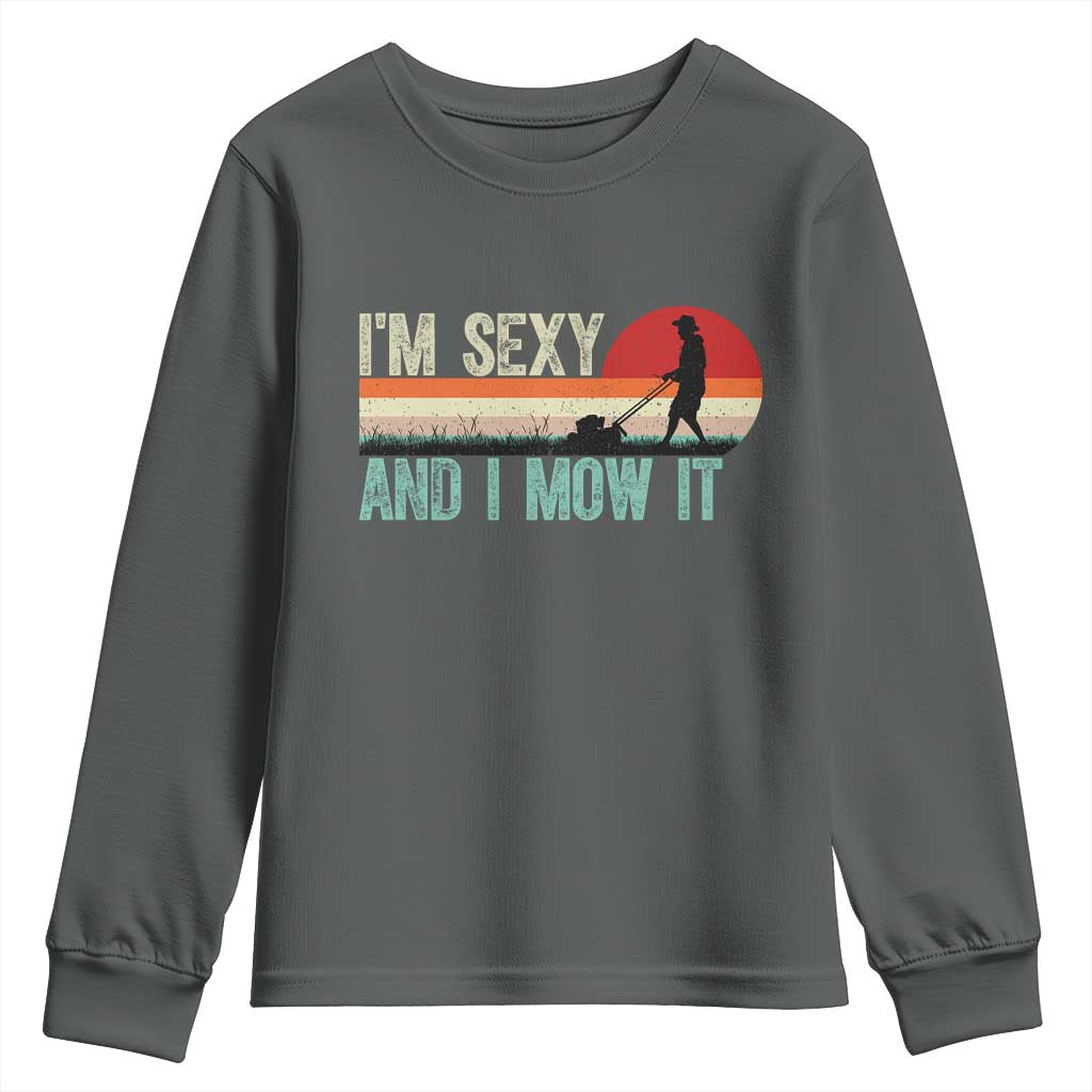 Funny I Am Sexy And I Mow It Youth Sweatshirt Gardening Lawn Mower Fathers Day TS11 Dark Heather Print Your Wear