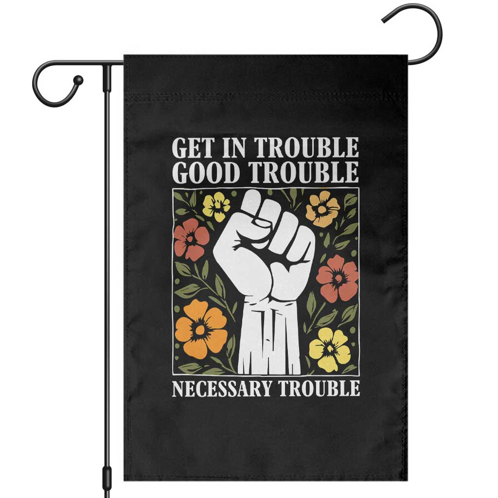 John Lewis Quote Garden Flag Get In Good Necessary Trouble Civil Rights Handfist TS11 Black Print Your Wear