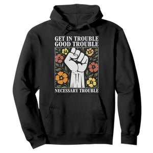 John Lewis Quote Hoodie Get In Good Necessary Trouble Civil Rights Handfist TS11 Black Print Your Wear