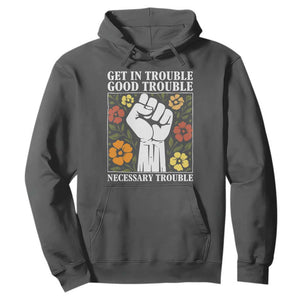 John Lewis Quote Hoodie Get In Good Necessary Trouble Civil Rights Handfist TS11 Dark Heather Print Your Wear