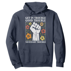 John Lewis Quote Hoodie Get In Good Necessary Trouble Civil Rights Handfist TS11 Navy Print Your Wear