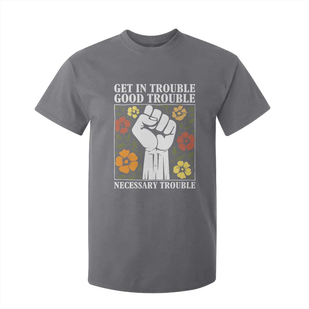 John Lewis Quote T Shirt For Kid Get In Good Necessary Trouble Civil Rights Handfist TS11 Charcoal Print Your Wear