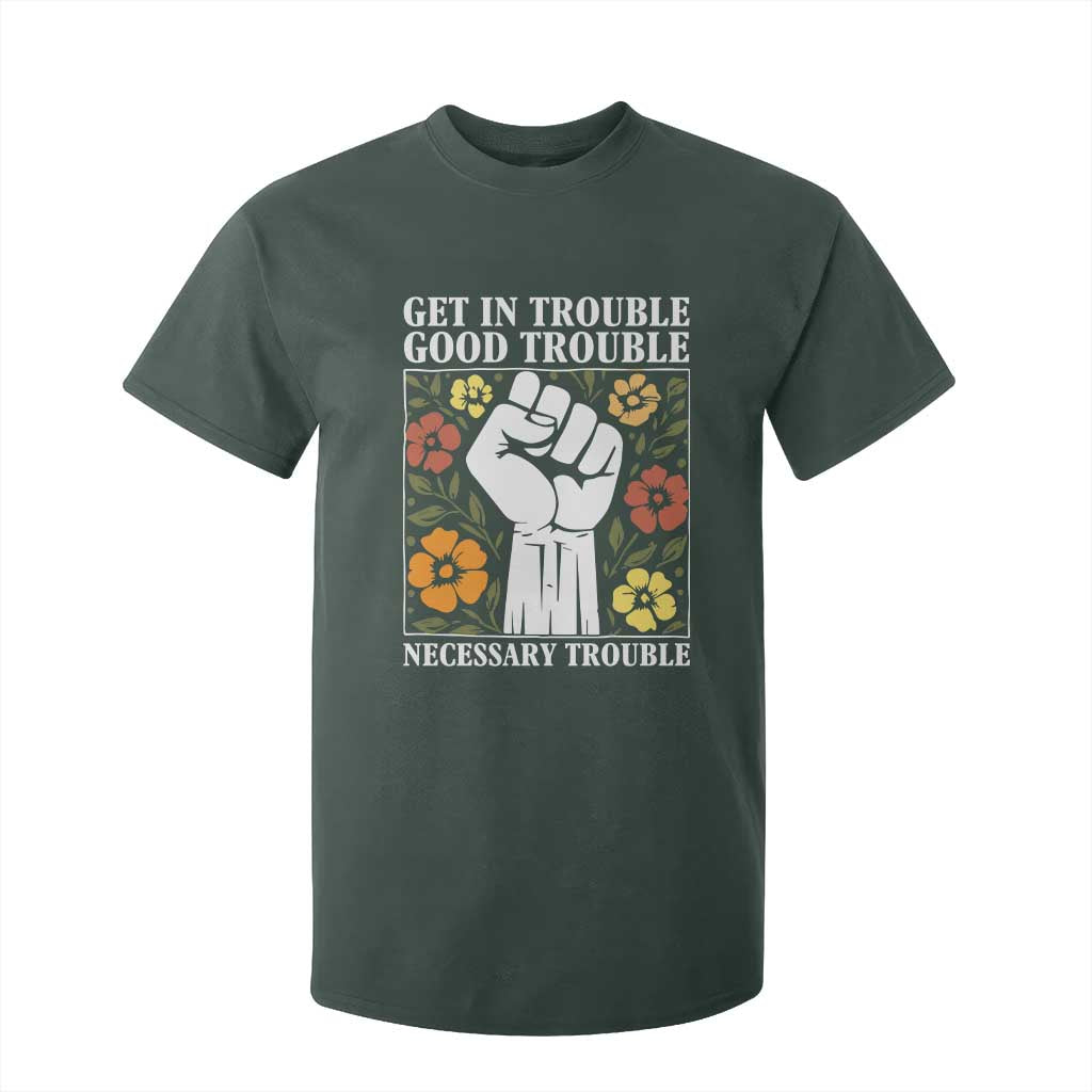 John Lewis Quote T Shirt For Kid Get In Good Necessary Trouble Civil Rights Handfist TS11 Dark Forest Green Print Your Wear