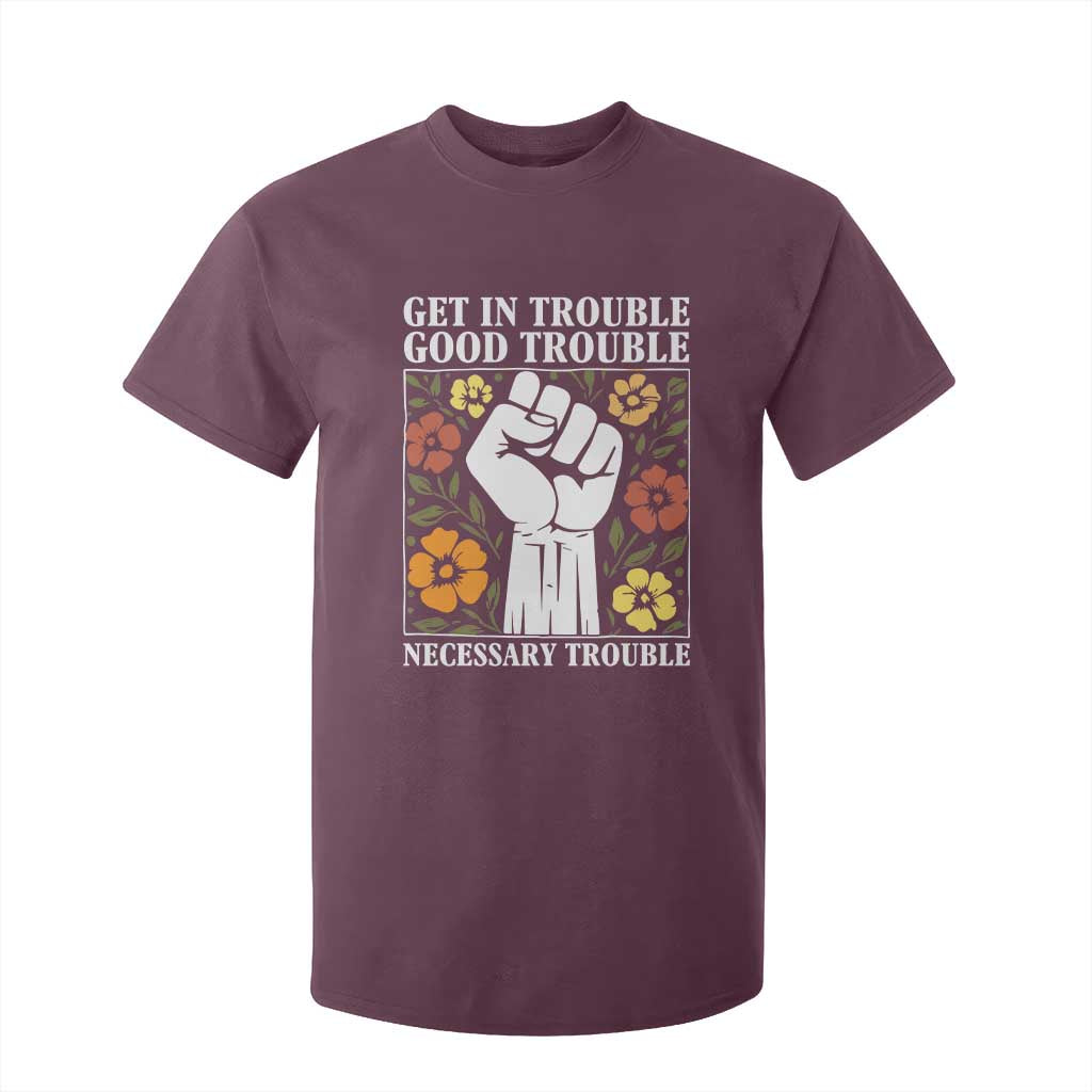 John Lewis Quote T Shirt For Kid Get In Good Necessary Trouble Civil Rights Handfist TS11 Maroon Print Your Wear