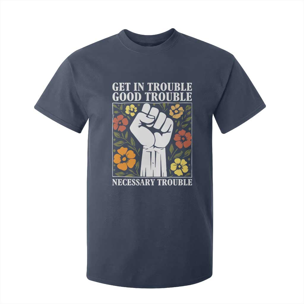 John Lewis Quote T Shirt For Kid Get In Good Necessary Trouble Civil Rights Handfist TS11 Navy Print Your Wear