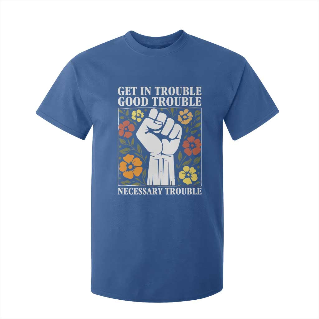 John Lewis Quote T Shirt For Kid Get In Good Necessary Trouble Civil Rights Handfist TS11 Royal Blue Print Your Wear