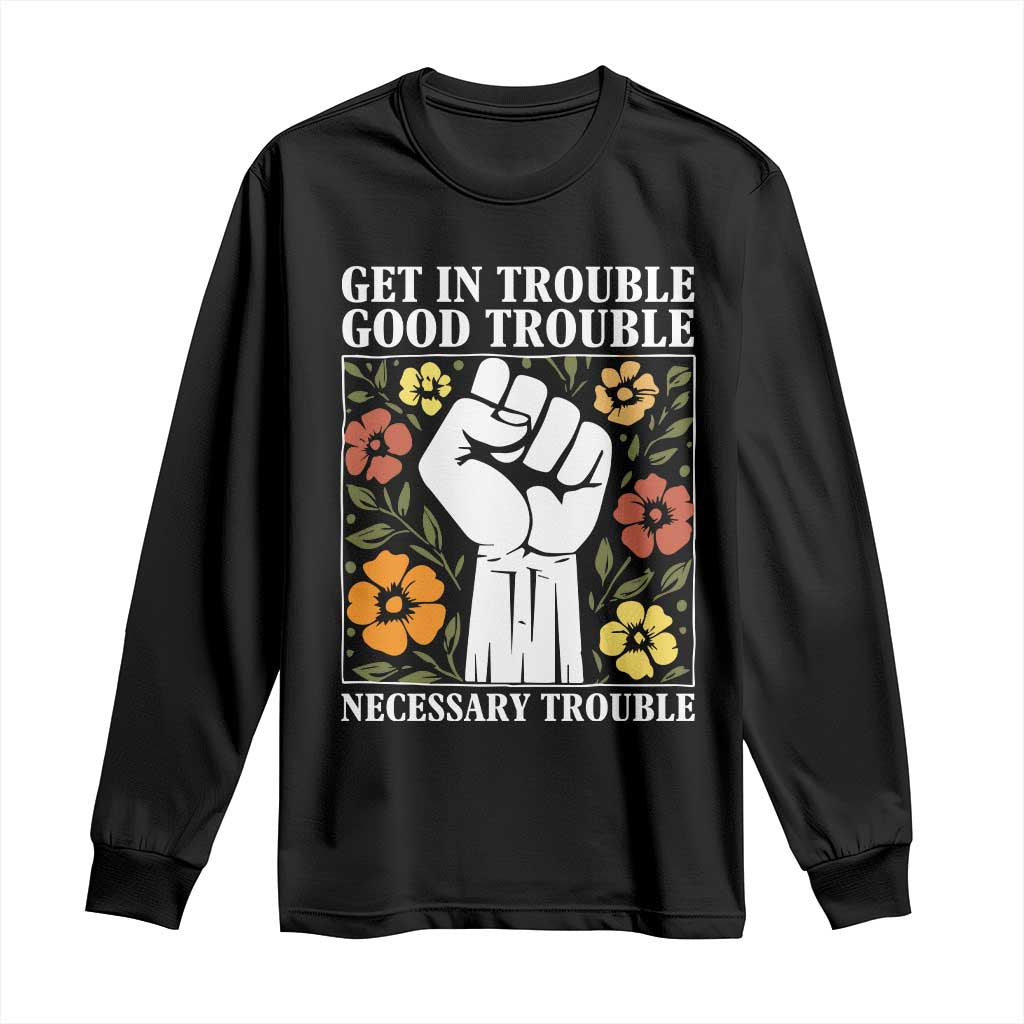 John Lewis Quote Long Sleeve Shirt Get In Good Necessary Trouble Civil Rights Handfist TS11 Black Print Your Wear