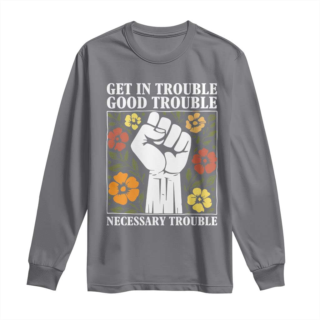 John Lewis Quote Long Sleeve Shirt Get In Good Necessary Trouble Civil Rights Handfist TS11 Charcoal Print Your Wear
