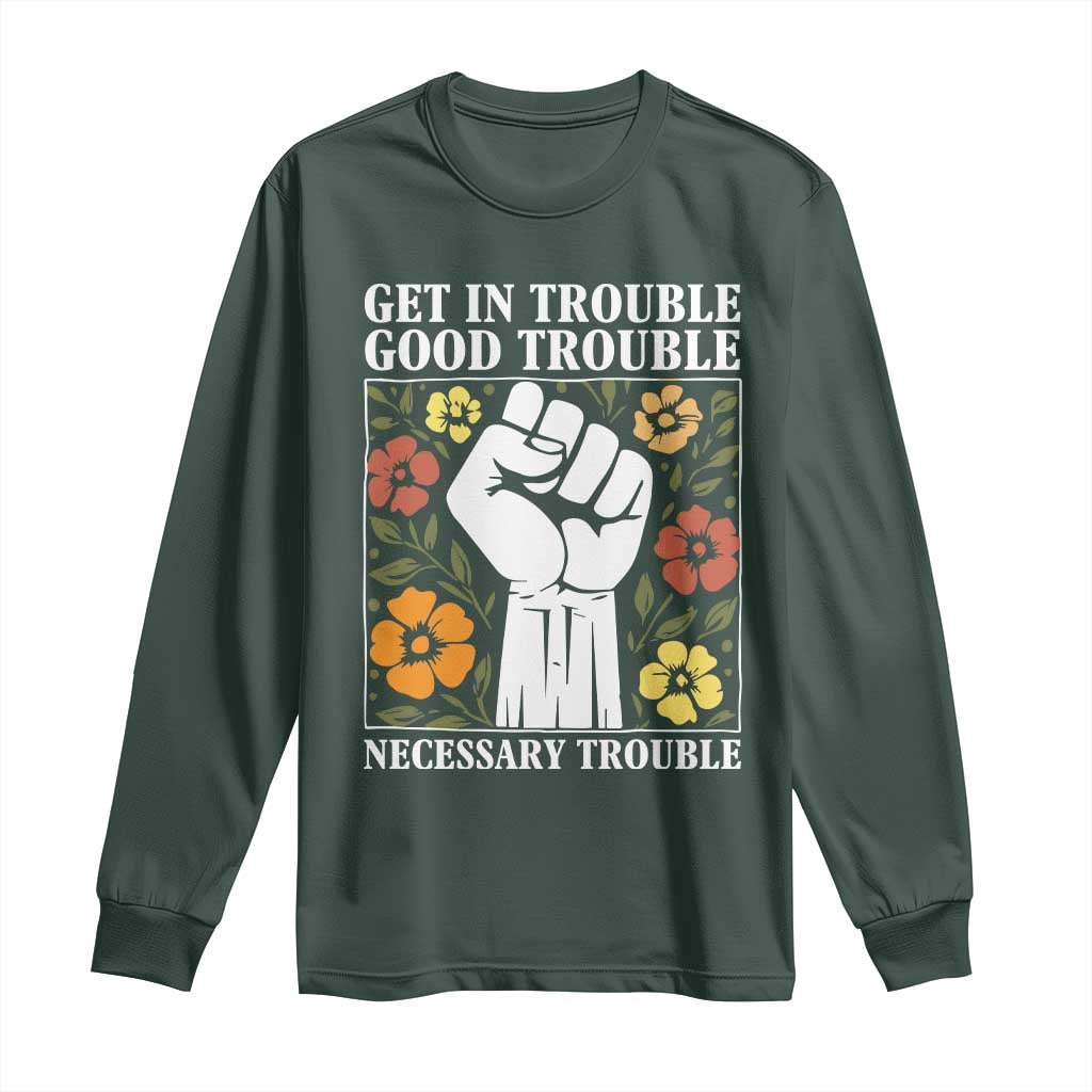 John Lewis Quote Long Sleeve Shirt Get In Good Necessary Trouble Civil Rights Handfist TS11 Dark Forest Green Print Your Wear