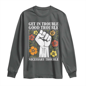 John Lewis Quote Long Sleeve Shirt Get In Good Necessary Trouble Civil Rights Handfist TS11 Dark Heather Print Your Wear